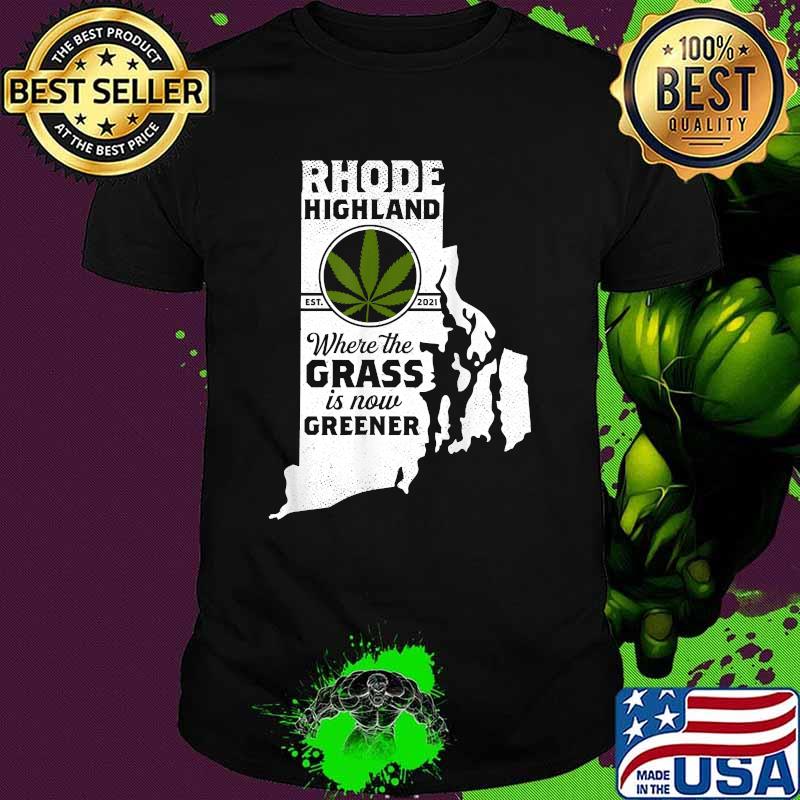 Rhode Highland Where The Grass Is Now Greener Cannabis T-Shirt