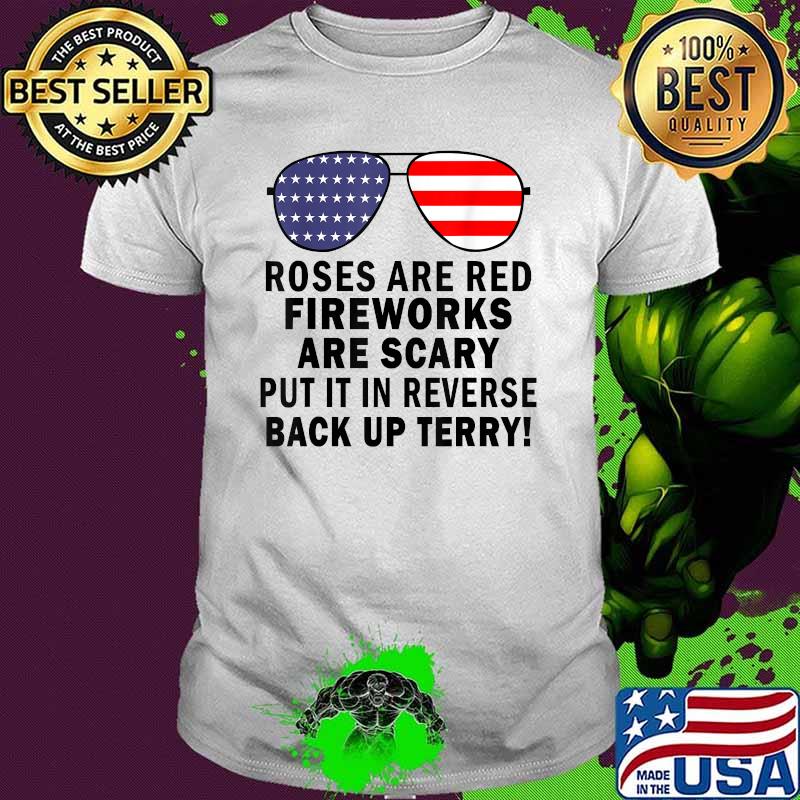 Rose Are Red Fireworks Are Scary Put In Reverse back up terry American Flag Sunglasses T-Shirt