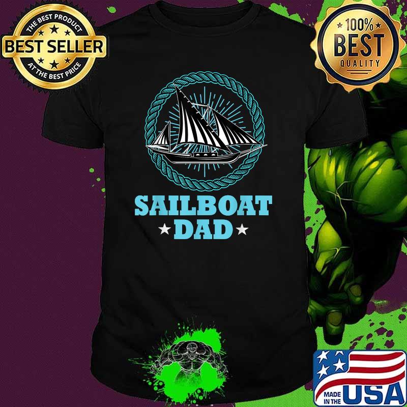 Sailboat Captain Dad Sailing Ship T-Shirt Sailboat Captain Dad Sailing Ship T-Shirt