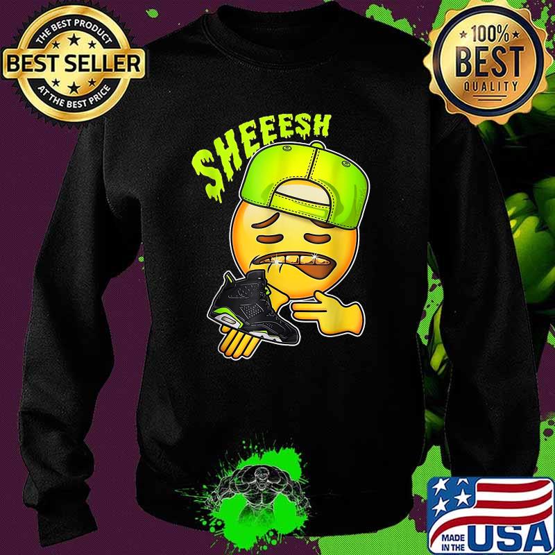 Sheeesh Jordan 6 Electric Green T-Shirt Sweater Sheeesh Jordan 6 Electric Green T-Shirt Sweater