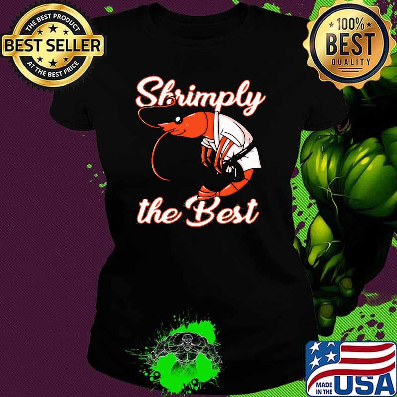 Shrimply The Best Jiu Jitsu Shirt Ladies tee Shrimply The Best Jiu Jitsu Shirt Ladies tee