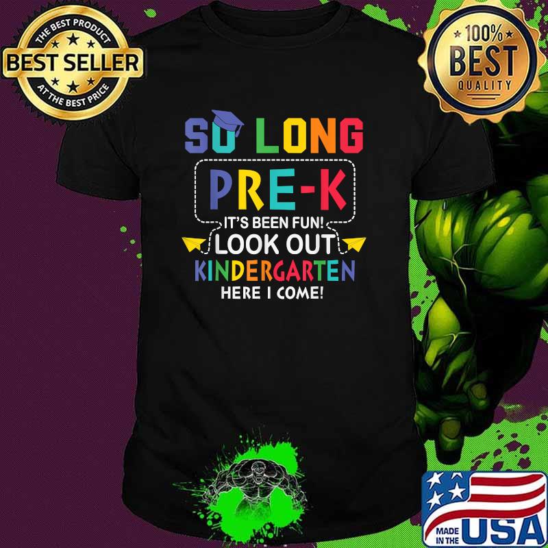 So Long Pre-K Look Out Kindergaten I Come Back To School T-Shirt