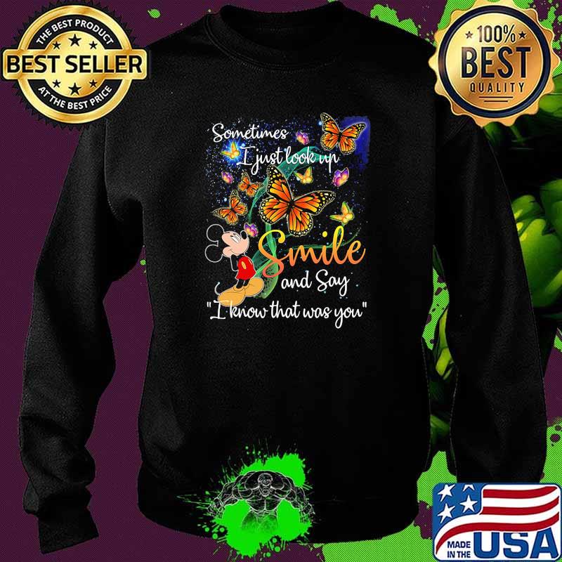 Sometimes i just look up smile and say i know that was you butterflies Sweater Sometimes i just look up smile and say i know that was you butterflies Sweater