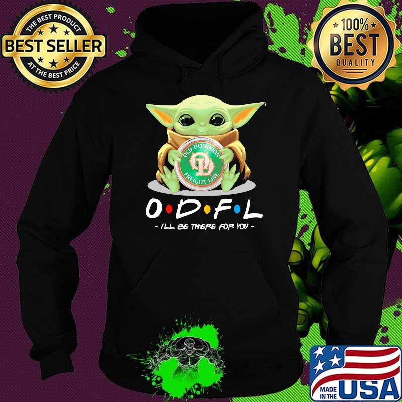 Star Wars Baby Yoda Hug Old dominion freight line I'll Be There For You Shirt Hoodie Star Wars Baby Yoda Hug Old dominion freight line I'll Be There For You Shirt Hoodie