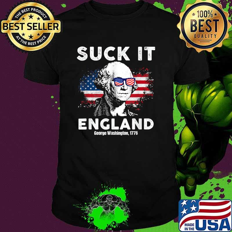 Suck It England Funny 4th of July George Washington Funny T-Shirt