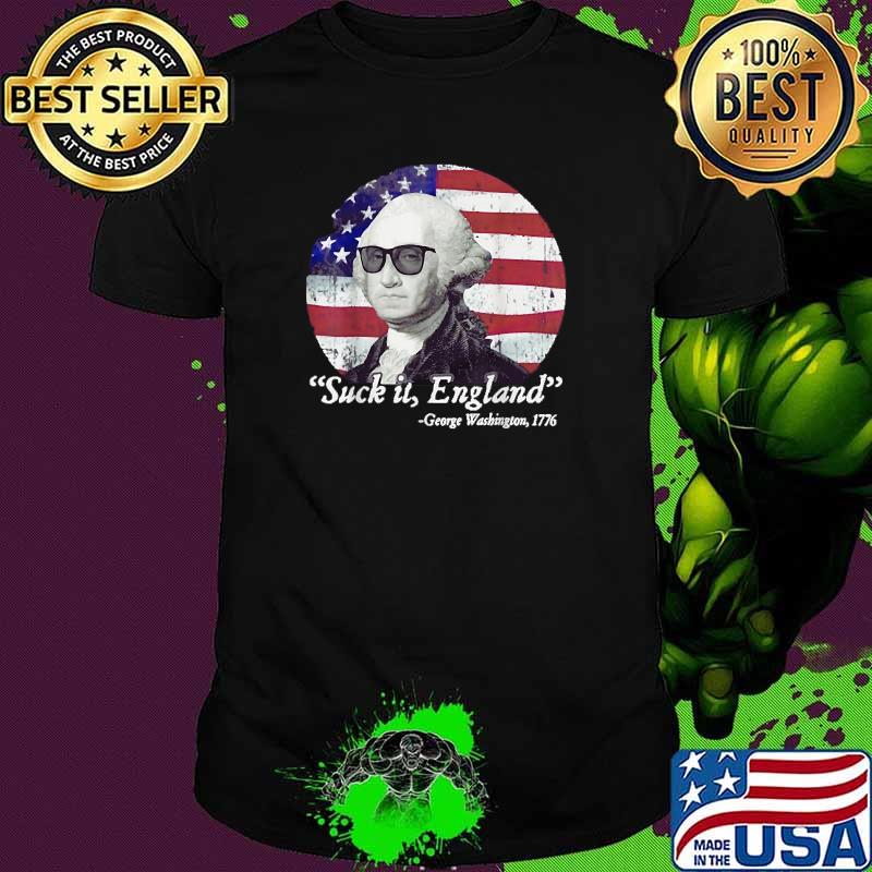 Suck It England George Washington 1776 4th of July Retro Flag T-Shirt