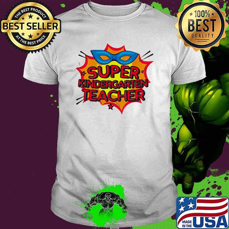 Super Kindergarten Teacher shirt