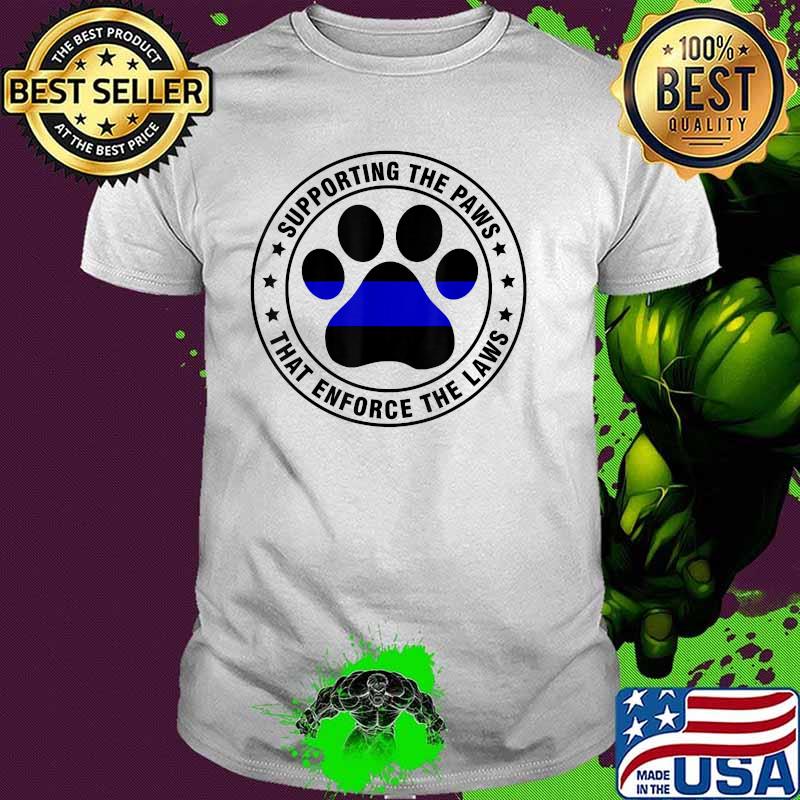 Supporting The Paws That Enforce The Laws Police Officer T-Shirt