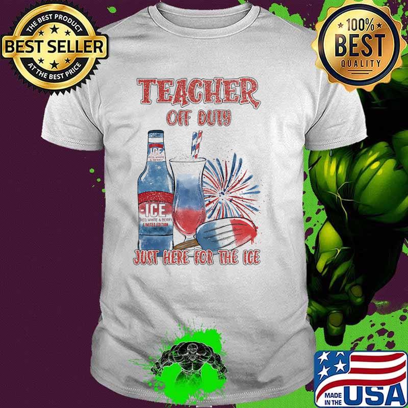 Teacher off you just here for the ice firework 4th of July independence shirt