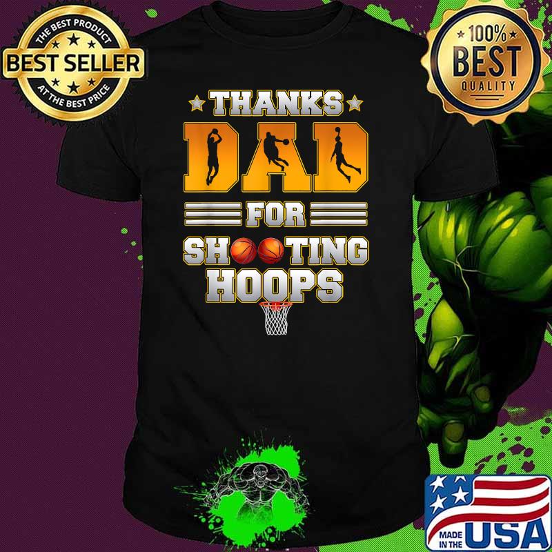 Thanks dad for shooting hoops Basketball Fathers Day T-Shirt