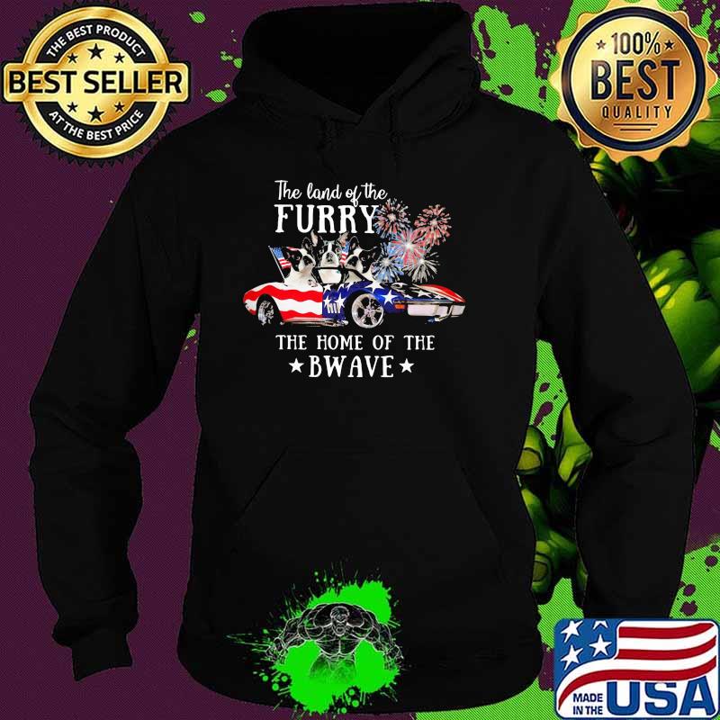 The Land Of The Furry The Home Of The Bware Car And Dog Firework Shirt Hoodie The Land Of The Furry The Home Of The Bware Car And Dog Firework Shirt Hoodie