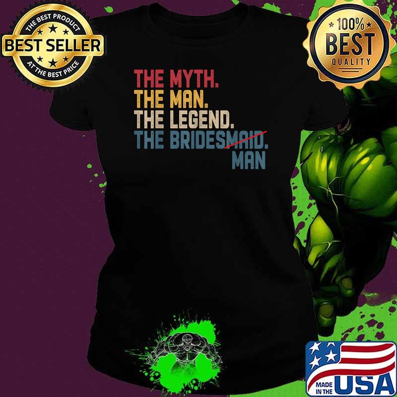 The Myth The Man The Legend The Bridesman Bridal T-Shirt Ladies tee The Myth The Man The Legend The Bridesman Bridal T-Shirt Ladies tee