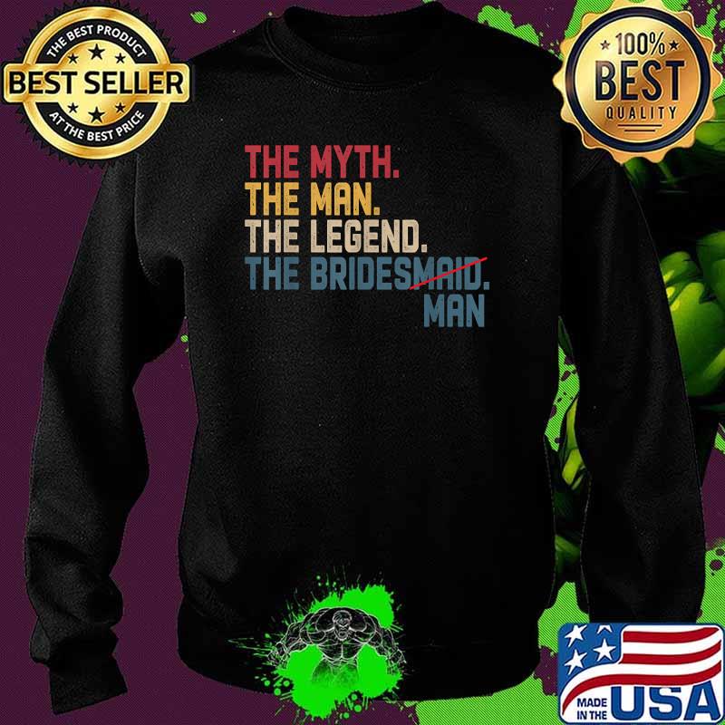 The Myth The Man The Legend The Bridesman Bridal T-Shirt Sweater The Myth The Man The Legend The Bridesman Bridal T-Shirt Sweater