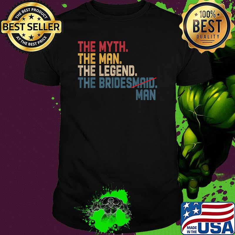 The Myth The Man The Legend The Bridesman Bridal T-Shirt