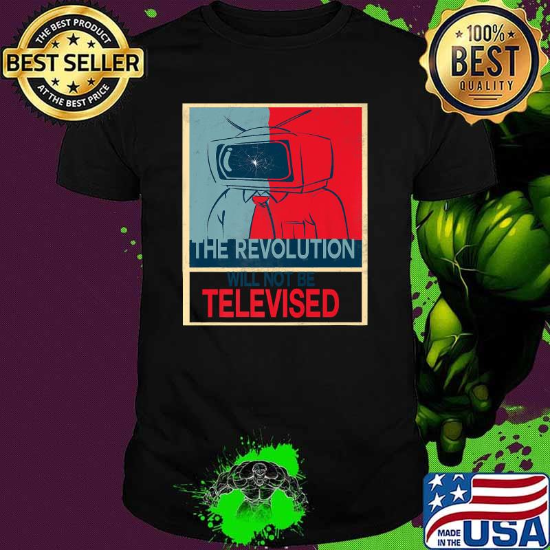 the revolution will not be televised shirt