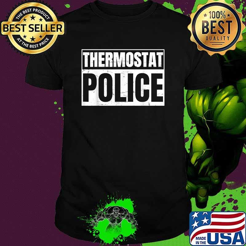 Thermostat Police for a Police Dad Father's Day T-Shirt