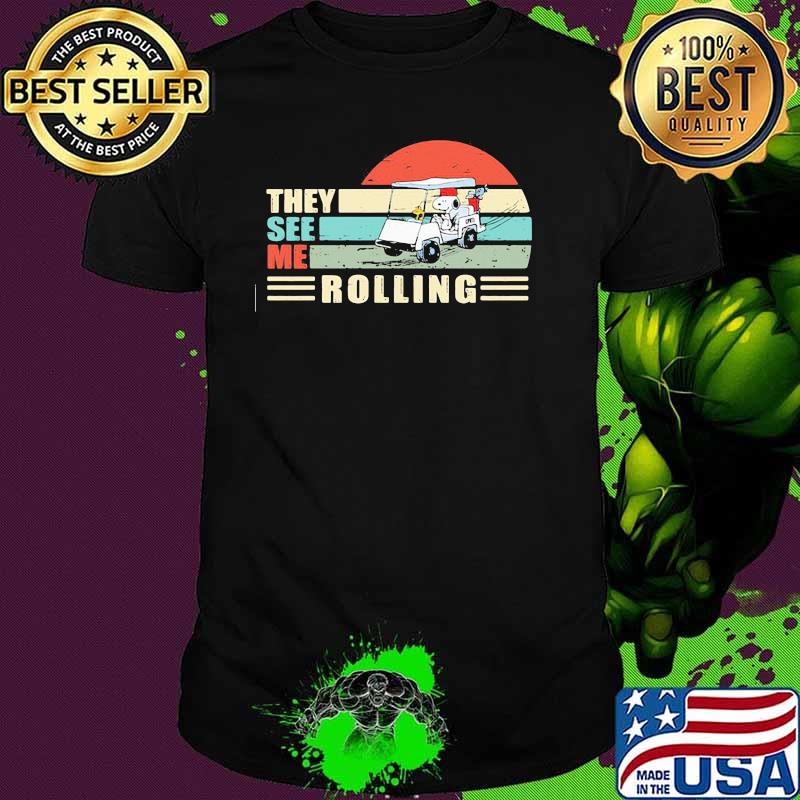 They See Me Rolling Vintage Shirt