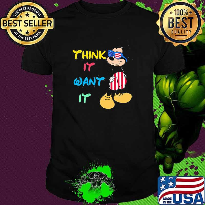 Think it want it mickey 4th of July independence day shirt
