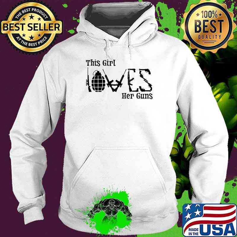 This girl loves her guns s Hoodie This girl loves her guns s Hoodie