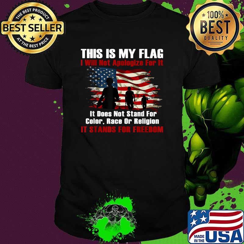 This Is My Flag It Stands For Freedom Independence Day T-Shirt