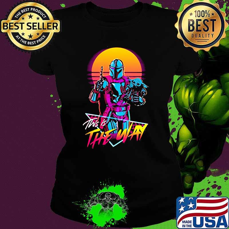 This Is The Way Star War Shirt Ladies tee This Is The Way Star War Shirt Ladies tee