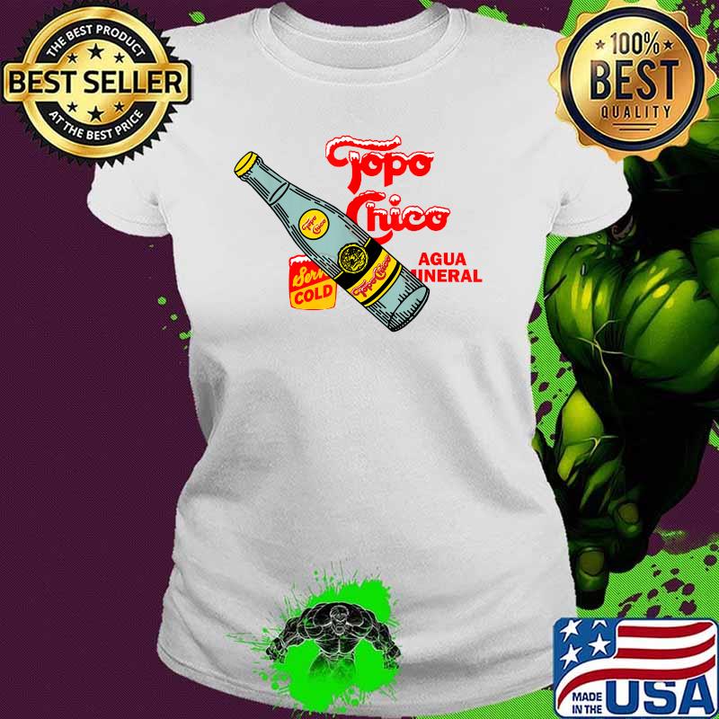Topo Chico Agua Outfits Bottled Waters T-Shirt Ladies tee Topo Chico Agua Outfits Bottled Waters T-Shirt Ladies tee