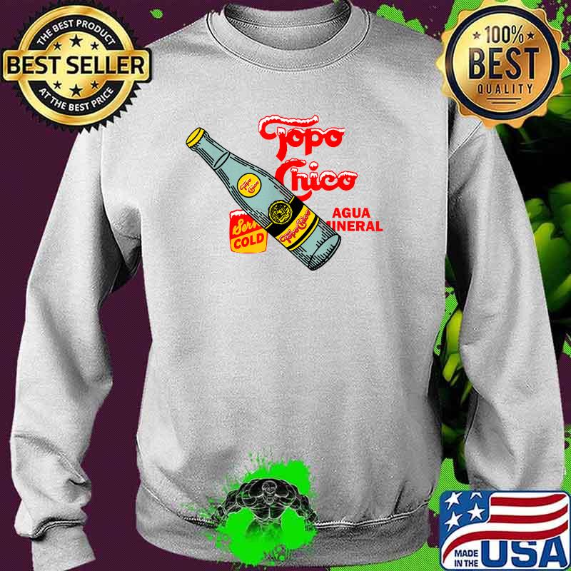 Topo Chico Agua Outfits Bottled Waters T-Shirt Sweater Topo Chico Agua Outfits Bottled Waters T-Shirt Sweater