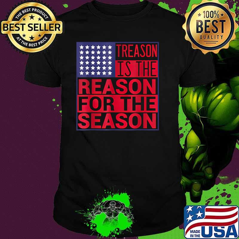 Treason Is The Reason For The Season 4th Of July American T-Shirt