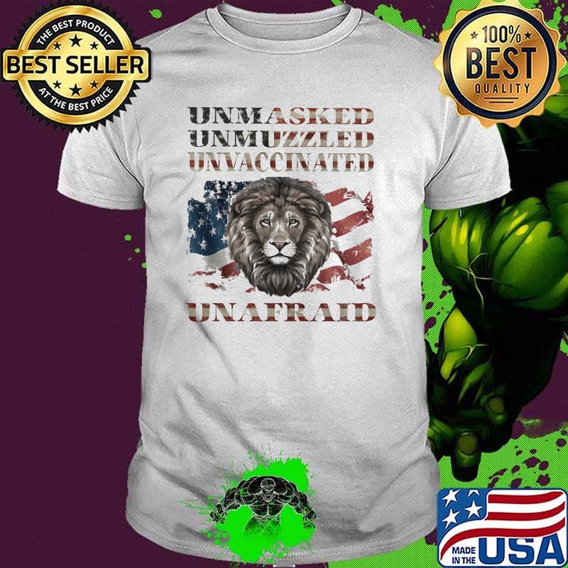 Unmasked Unmuzzled Unvaccinated Unafraid Lion American Flag Shirt