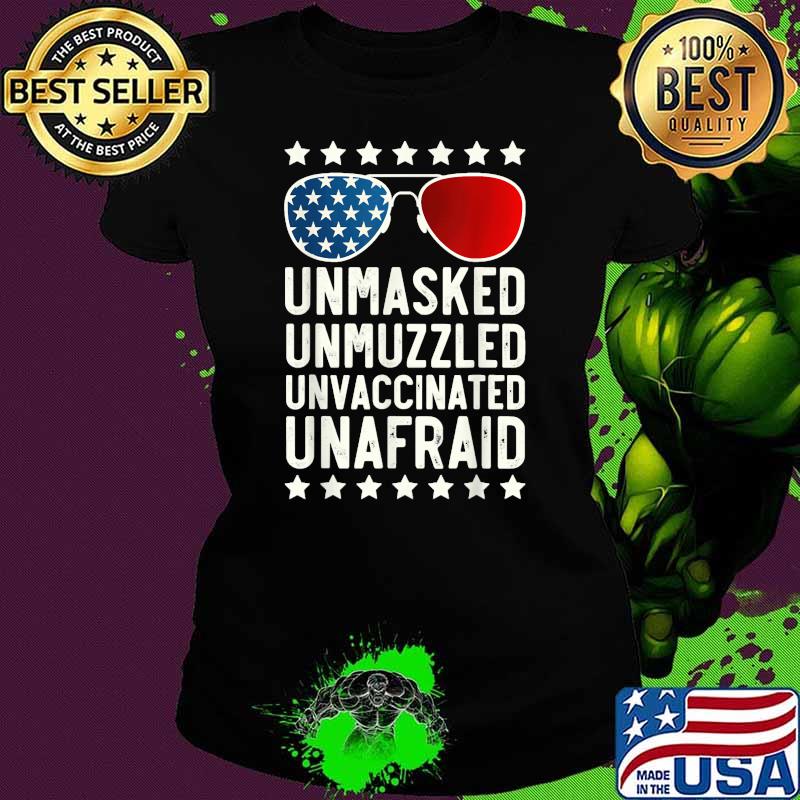 Unmaskied Unmuzzled Unvaccinated Unafraid Glasses US flag T-Shirt Ladies tee Unmaskied Unmuzzled Unvaccinated Unafraid Glasses US flag T-Shirt Ladies tee