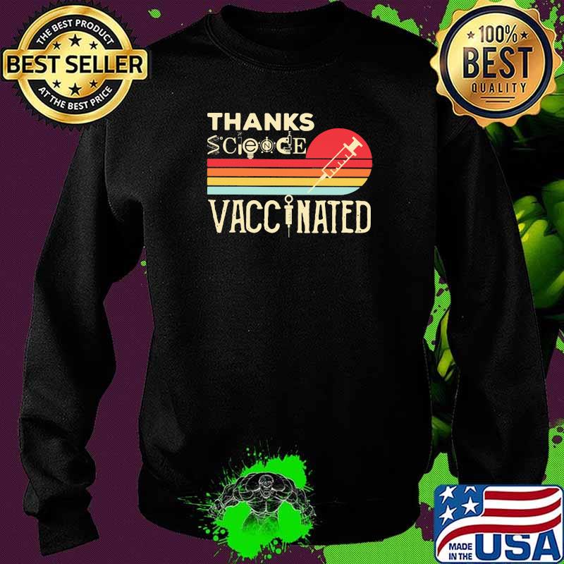 Vintage Thanks Science Vaccinated Shirt Sweater Vintage Thanks Science Vaccinated Shirt Sweater