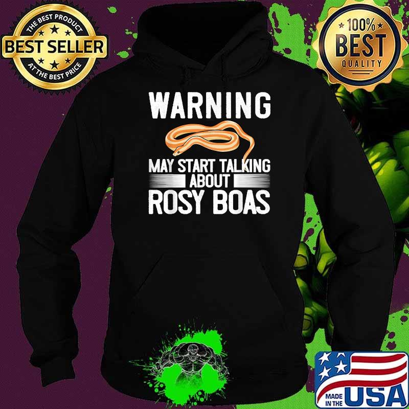 Warning may start talking about Rosy Boa Snake Pet T-Shirt Hoodie Warning may start talking about Rosy Boa Snake Pet T-Shirt Hoodie