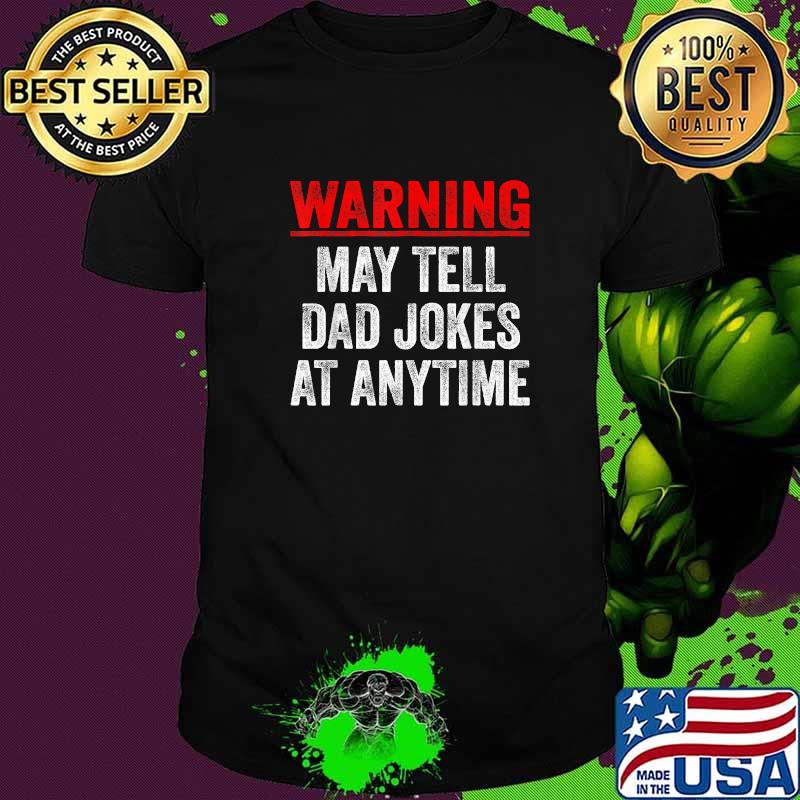 Warning May Tell Dad Jokes At Anytime Funny T-Shirt
