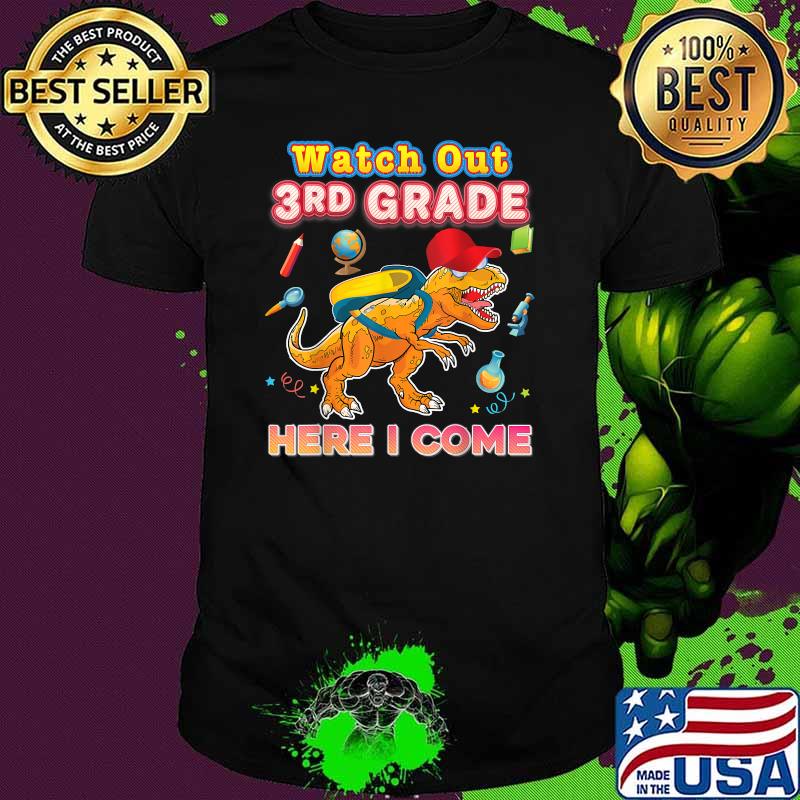 Watch out 3rd Grade Here I Come Third Dinosaur T-Rex T-Shirt