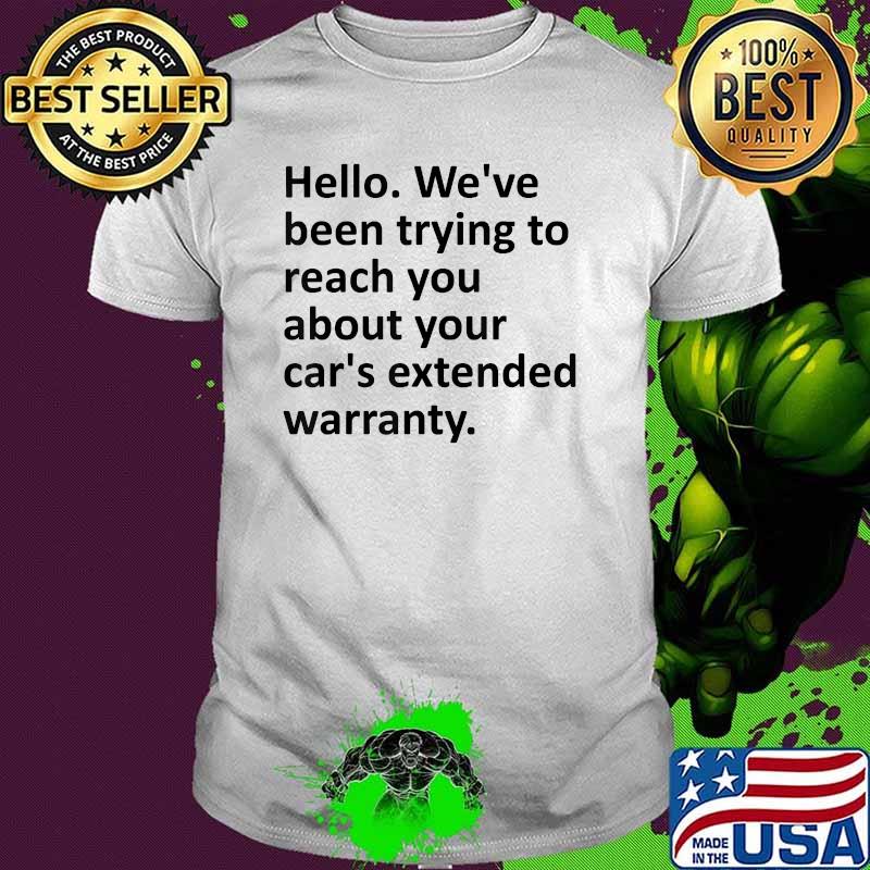 We've Been Trying To Reach You Regarding Your Car T-Shirt