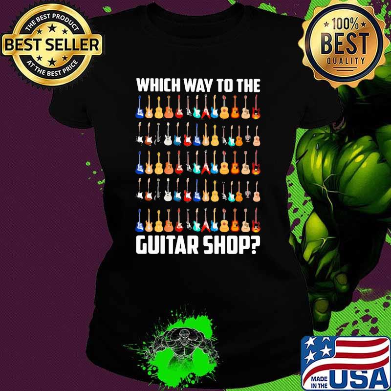 Which Way To The Guitar Shop Shirt Ladies tee Which Way To The Guitar Shop Shirt Ladies tee