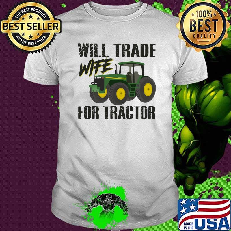 Will Trade Wife For Tractor Shirt