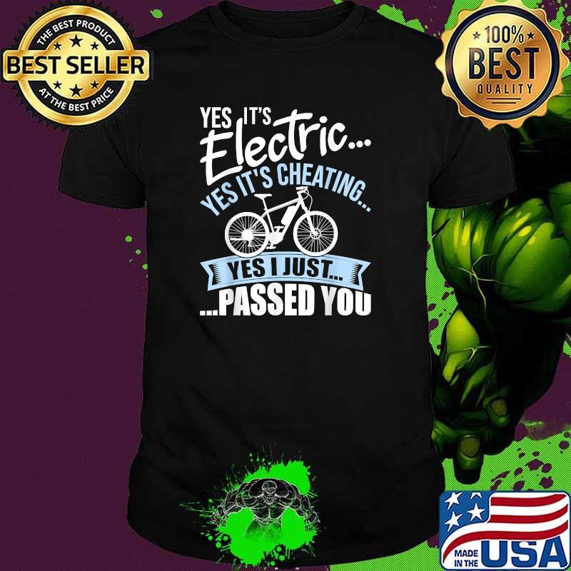 Yes It's Electric Yes It's Cheating E-Bike Electric Bicycle T-Shirt