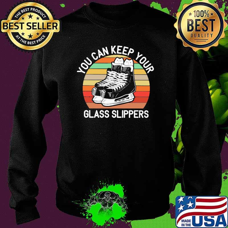 You Can Keep Your Glass Slippers Vintage Shirt Sweater You Can Keep Your Glass Slippers Vintage Shirt Sweater