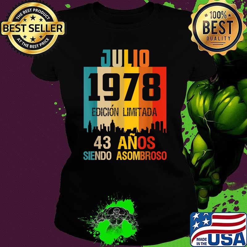 43 años shirt Cumpleaños Nacidos Julio 1978 Spanish Camiseta Vintage Shirt Ladies tee 43 años shirt Cumpleaños Nacidos Julio 1978 Spanish Camiseta Vintage Shirt Ladies tee
