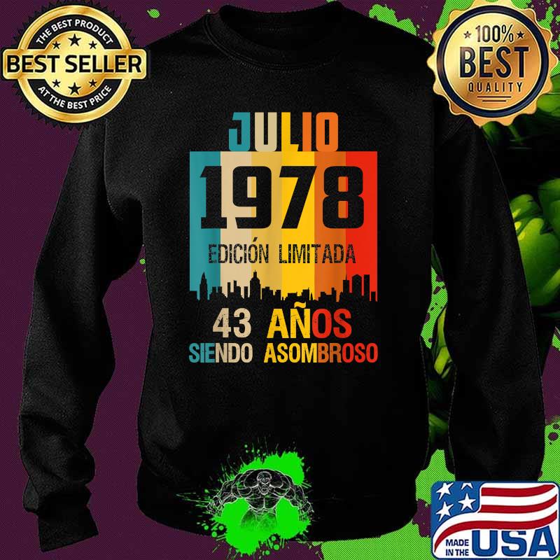 43 años shirt Cumpleaños Nacidos Julio 1978 Spanish Camiseta Vintage Shirt Sweater 43 años shirt Cumpleaños Nacidos Julio 1978 Spanish Camiseta Vintage Shirt Sweater