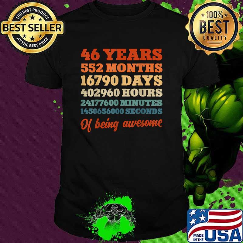 46 Years 552 Months 16790 Days 402960 Hours Of Being Awesome Shirt