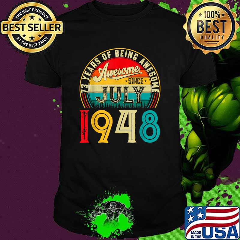 73 Years Of Being Awesome Born In July 1948 73 Years Old 73rd Birthday Shirt