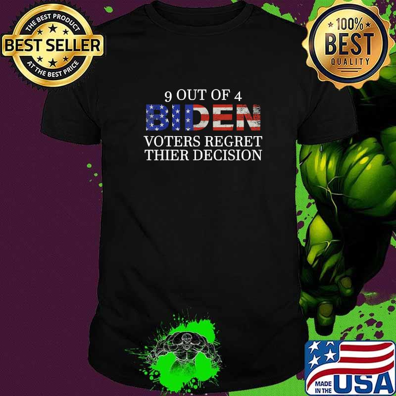 9 Out Of 4 Biden Voter Regret Their Decision President T-Shirt