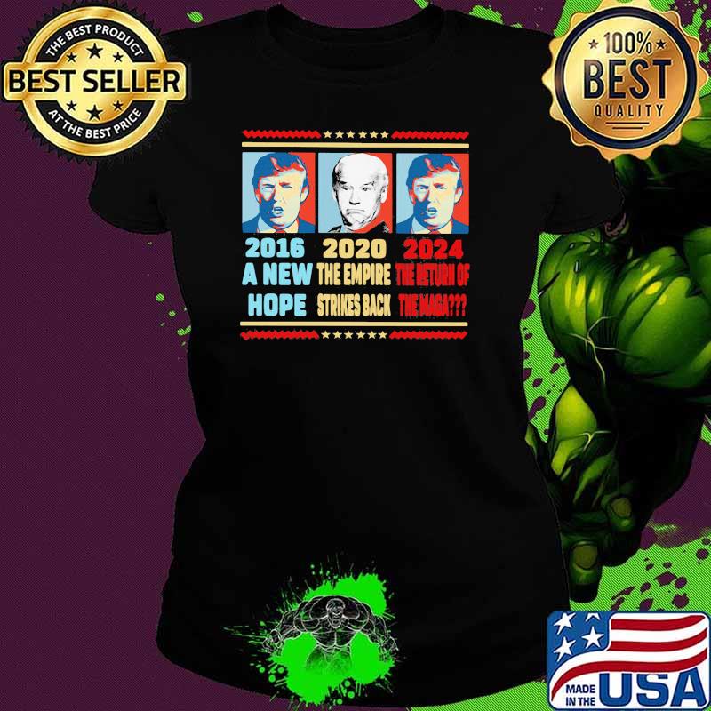 A new hope the empire strikes back the return of the maga Trump biden s Ladies tee A new hope the empire strikes back the return of the maga Trump biden s Ladies tee