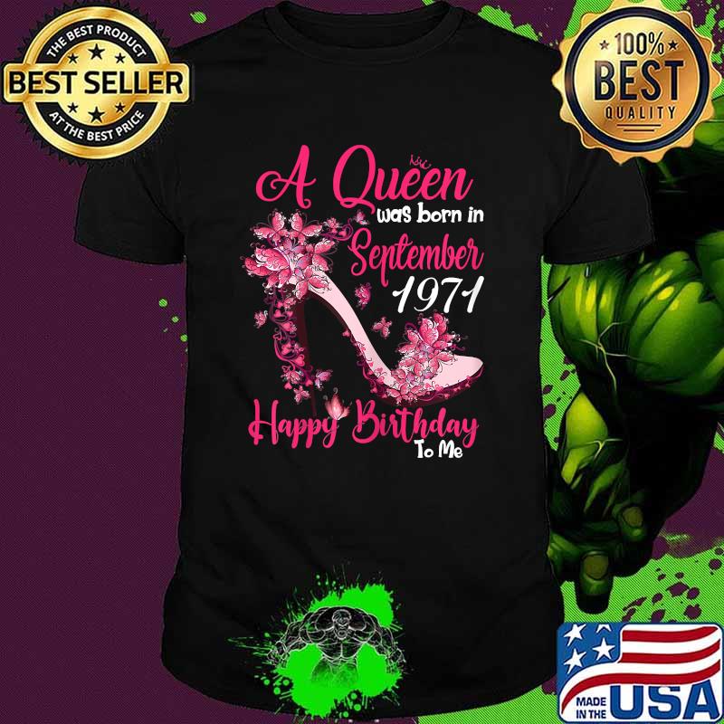 A Queen Was Born In September 1971 Happy Birthday to me butterflies Shirt