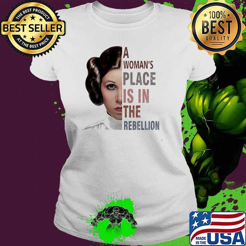 A Woman's Place Is In The Rebellion Shirt Ladies tee A Woman's Place Is In The Rebellion Shirt Ladies tee