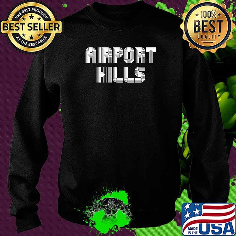 Airport Hills Funny T-Shirt Sweater Airport Hills Funny T-Shirt Sweater