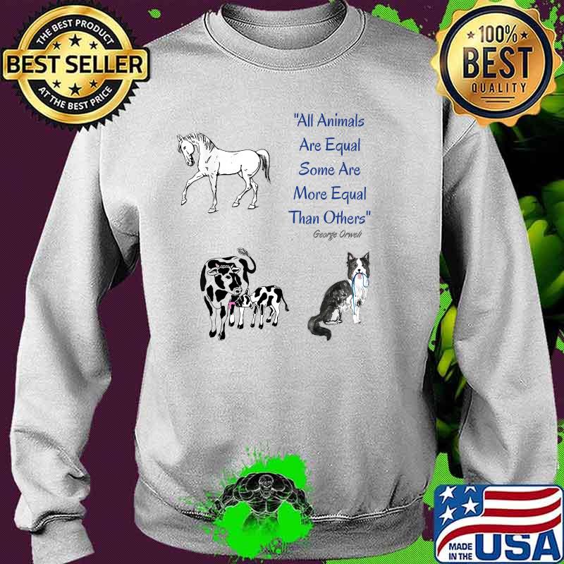 All Animals Are Equal Some Are more Equal Than Others T-Shirt Sweater All Animals Are Equal Some Are more Equal Than Others T-Shirt Sweater
