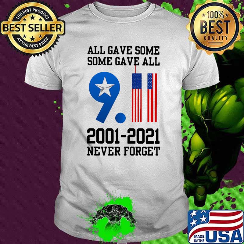 All gave some gave all 2001 2021 never forget american flag shirt